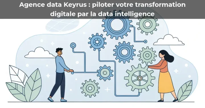 Agence data Keyrus&nbsp;: piloter votre transformation digitale par la data intelligence
