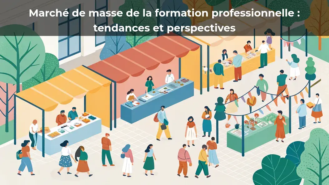 🎯 Marché de masse de la formation professionnelle : avenir et enjeux